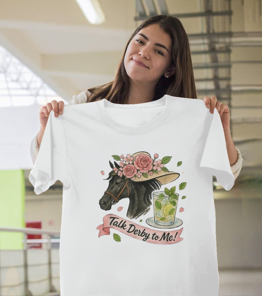 Talk Derby to Me Horse with Roses Hat and Mint Julep T-Shirt