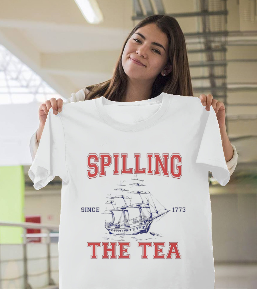 Spilling the Tea Since 1773 Ship Spirit T-Shirt