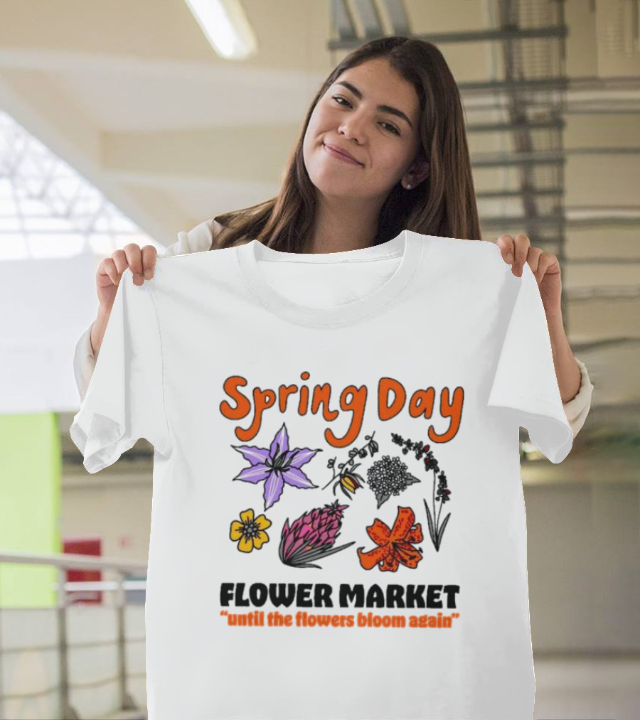 Spring Day Flower Market Until The Flowers Bloom Again Floral Arrangement T-Shirt