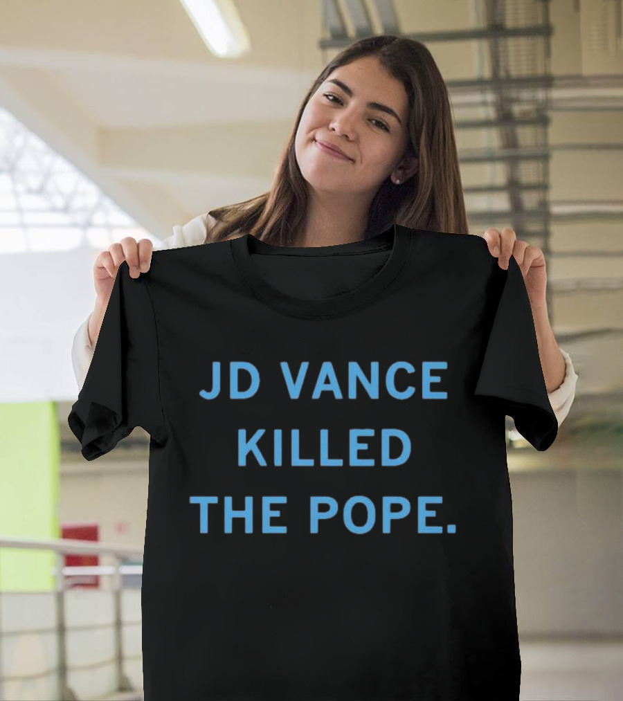 JD Vance Killed The Pope T-Shirt