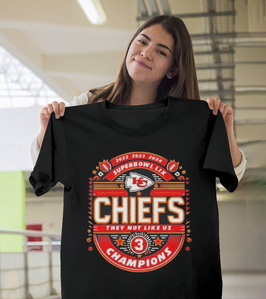 Kansas City Chiefs Super Bowl LIX 2022 2023 2024 They Not Like Us 3 Champions T-Shirt