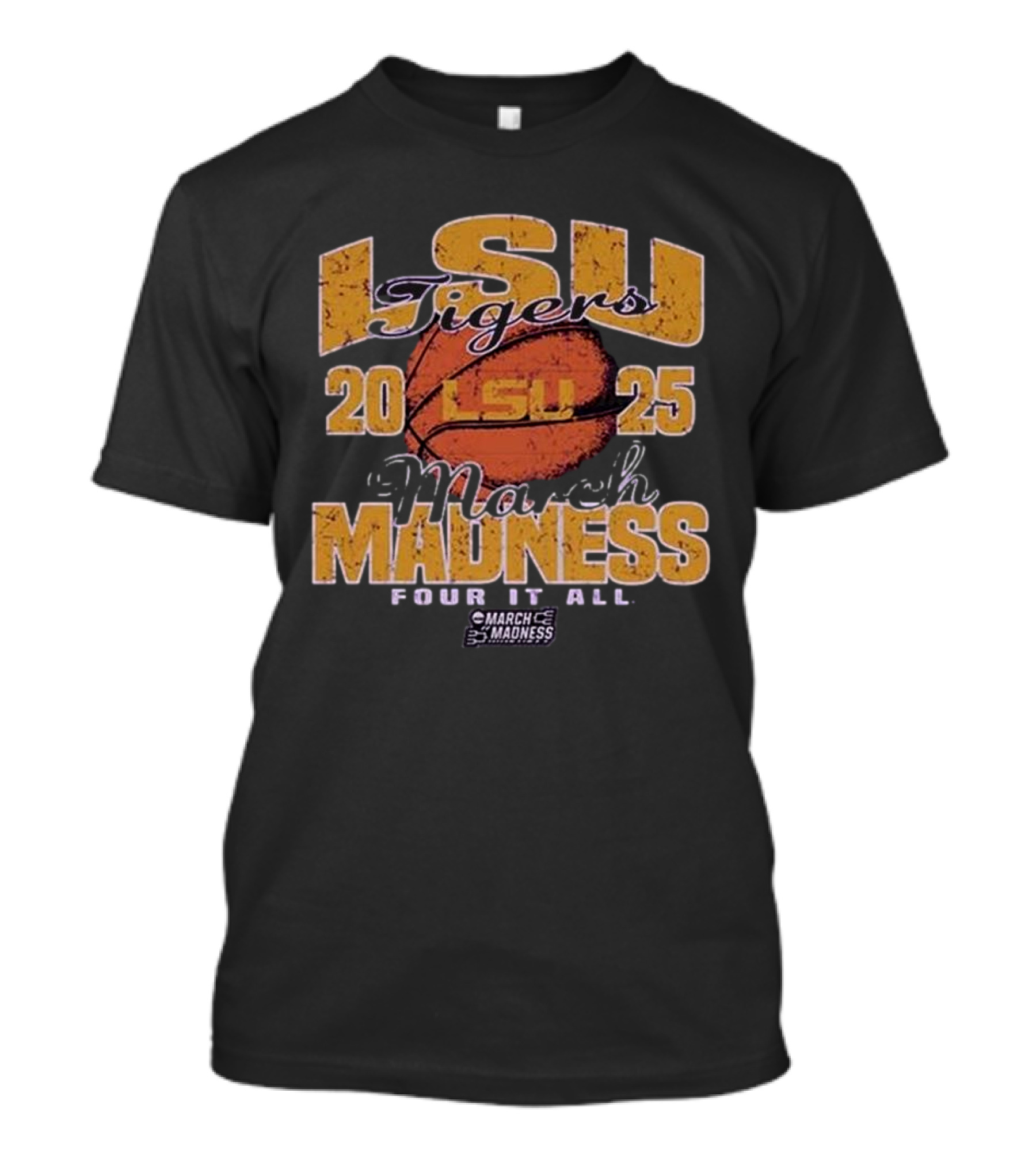 LSU Tigers 2025 March Madness Four It All Basketball Event T-Shirt