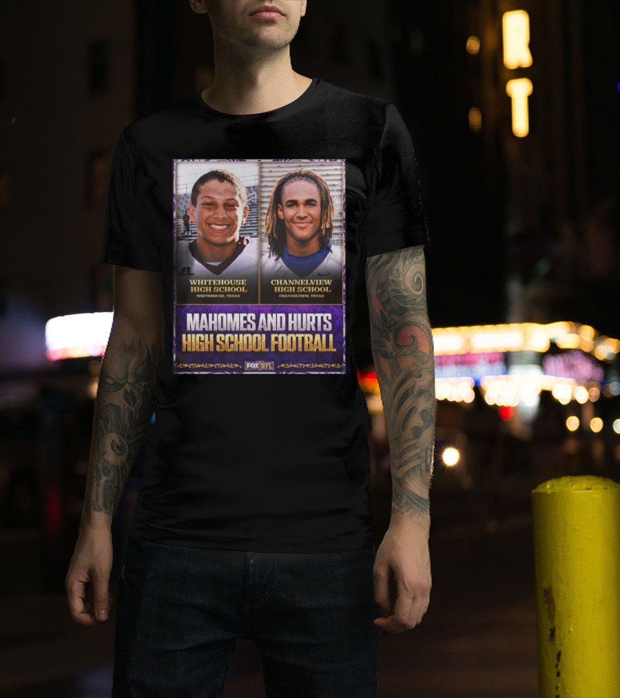 Mahomes And Hurts Whitehouse And Channelview High School Football Fox NFL T-Shirt