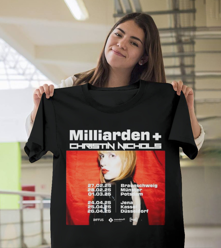 Milliarden Christin Nichols Tour 2025 Braunschweig Münster Potsdam Jena Kassel Düsseldorf T-Shirt