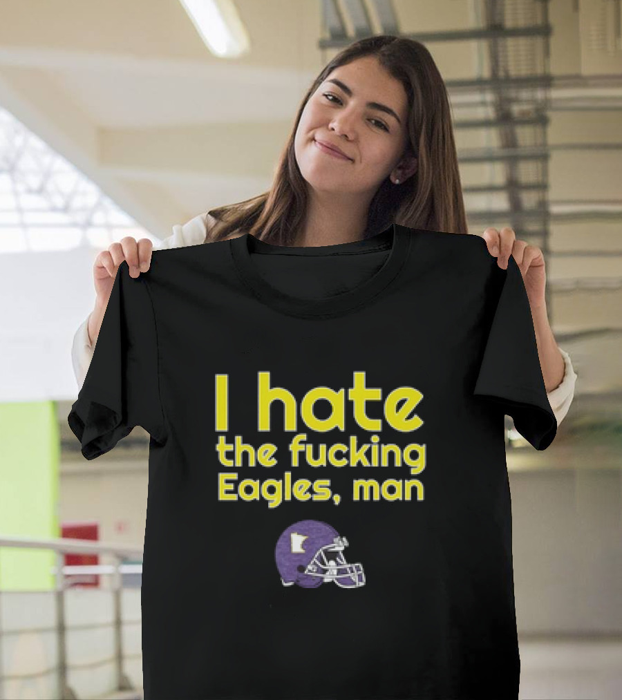 Minnesota Vikings I Hate The Fucking Eagles Man Helmet T-Shirt