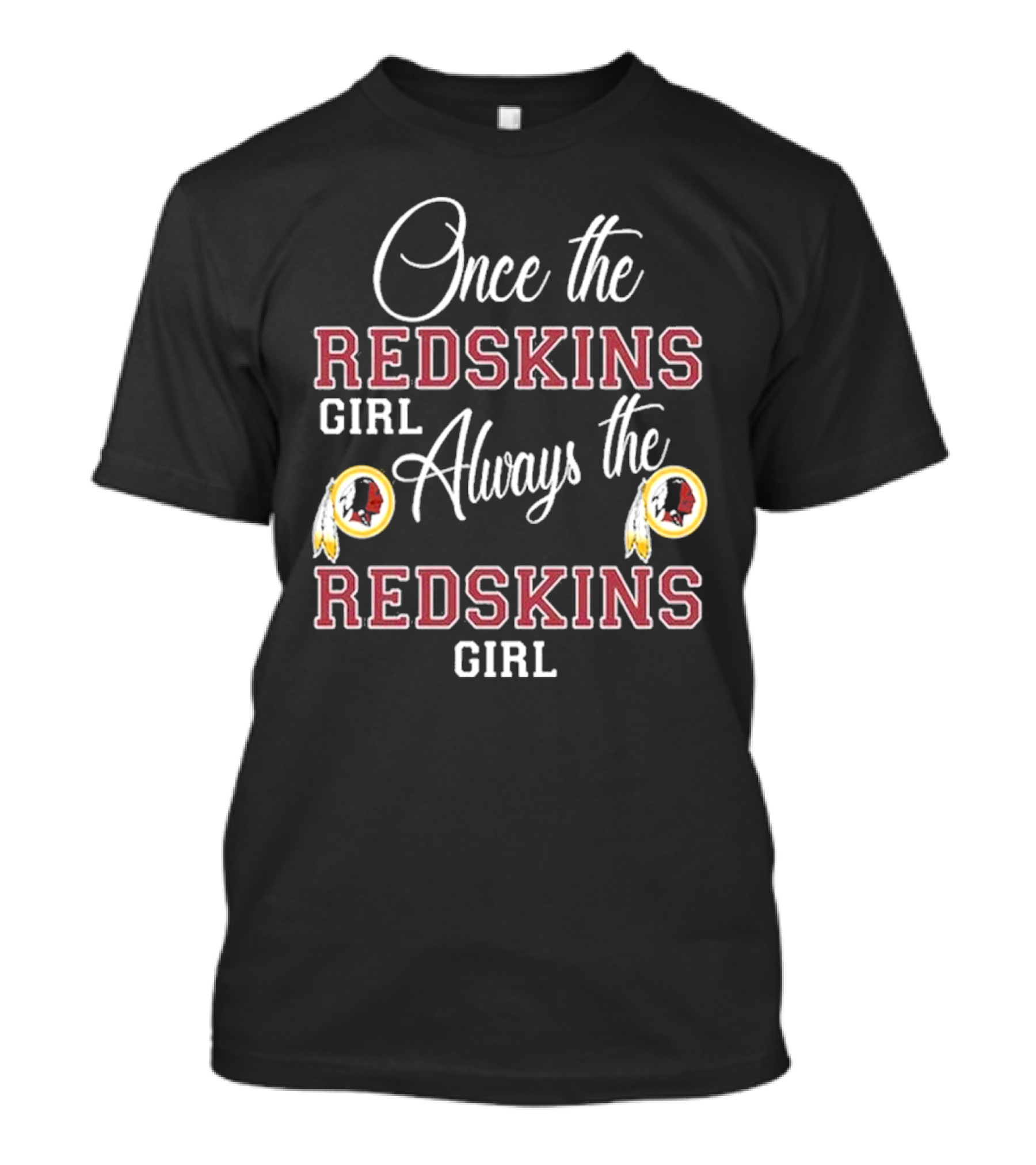 Once The Redskins Girl Always The Redskins Girl 2D T-Shirt