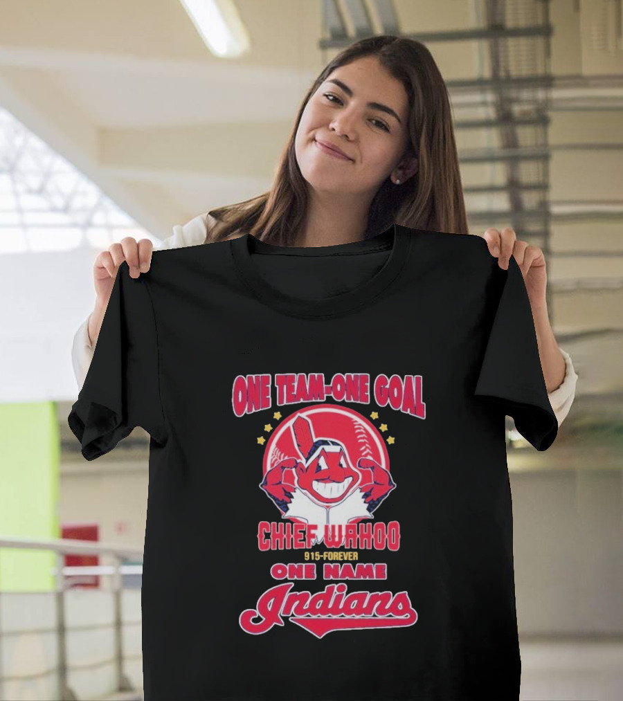 Chief Wahoo One Team-One Goal One Name Indians 1915-Forever T-Shirt