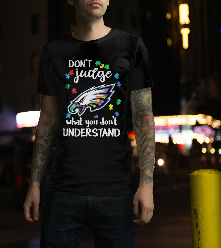 Philadelphia Eagles Puzzle Pieces Don't Judge What You Don't Understand T-Shirt
