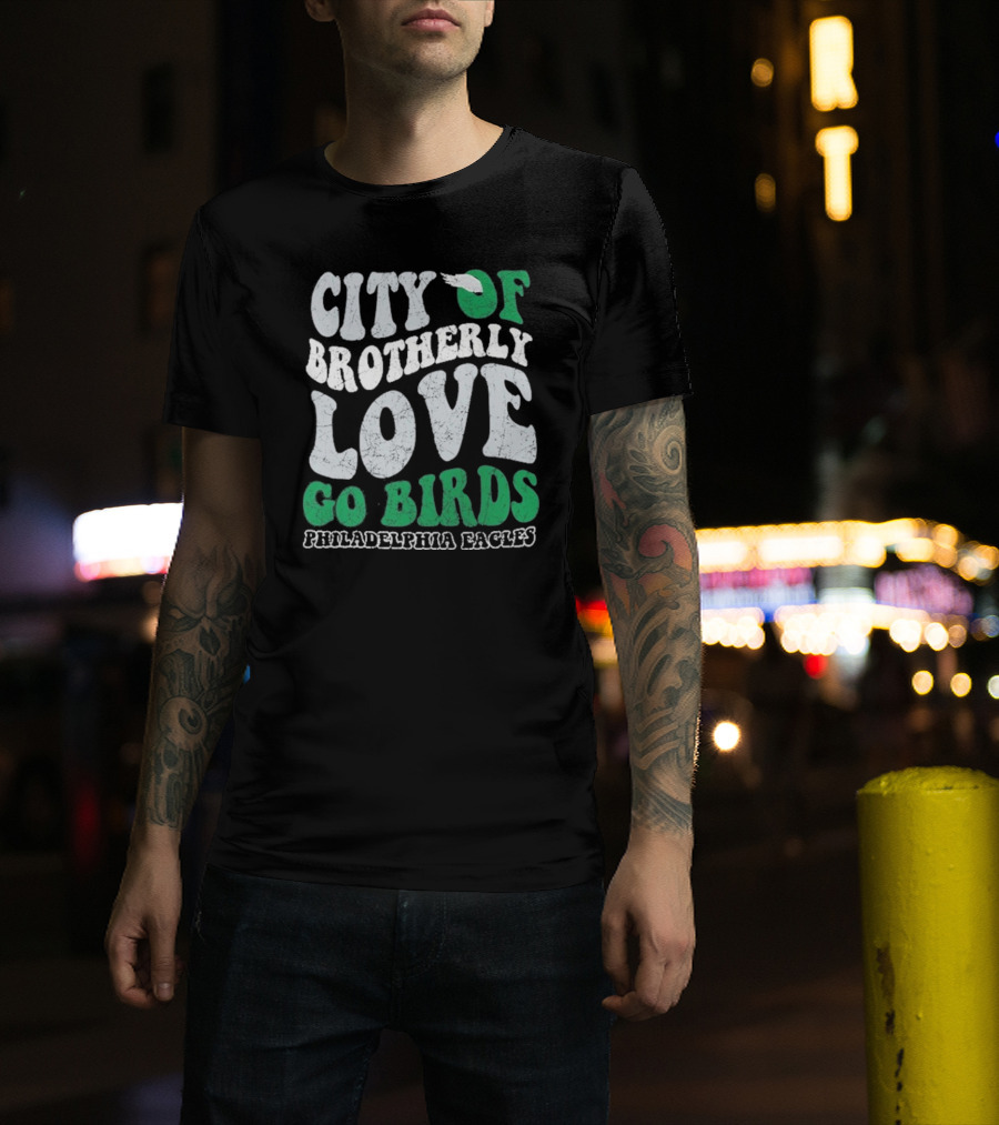 City Of Brotherly Love Philadelphia Eagles Go Birds T-Shirt
