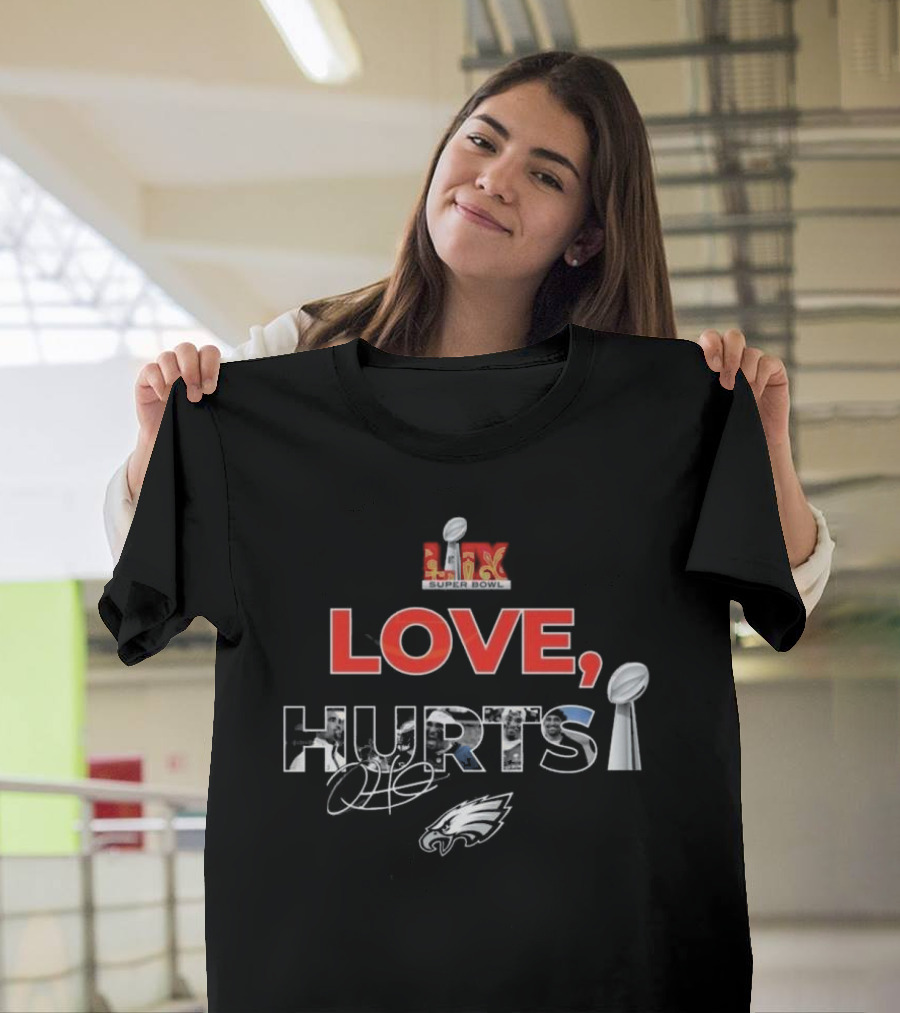 Philadelphia Eagles Love Hurts Super Bowl LIX Signature 2025 T-Shirt