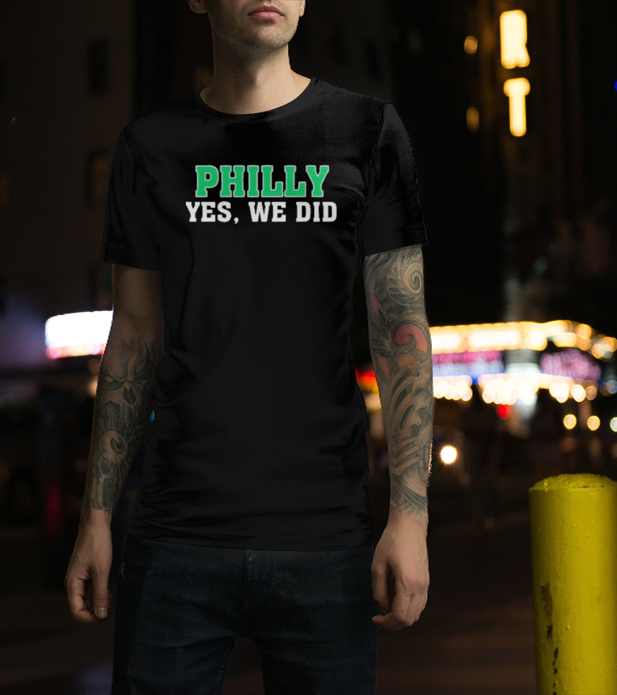 Philly Yes We Did Green White Text T-Shirt