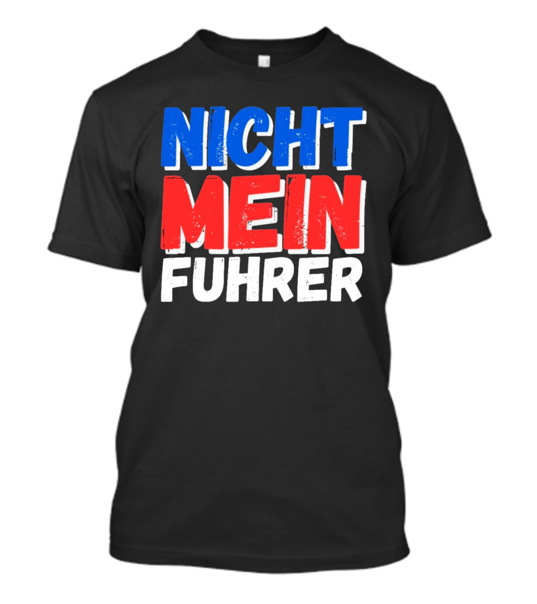 Nicht Mein Fuhrer 2025 Blue Red White Text T-Shirt