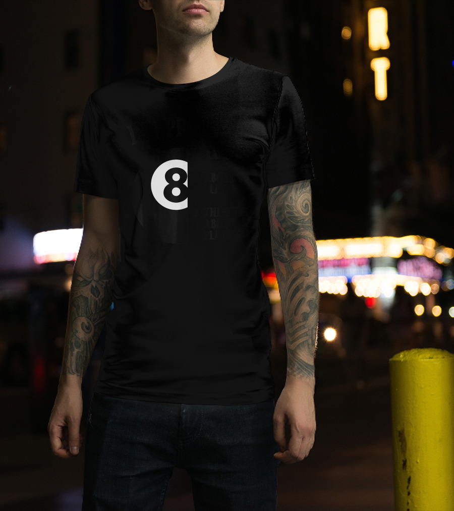 I'm Probably Playing 8-Ball Pool Thinking About Billiards T-Shirt