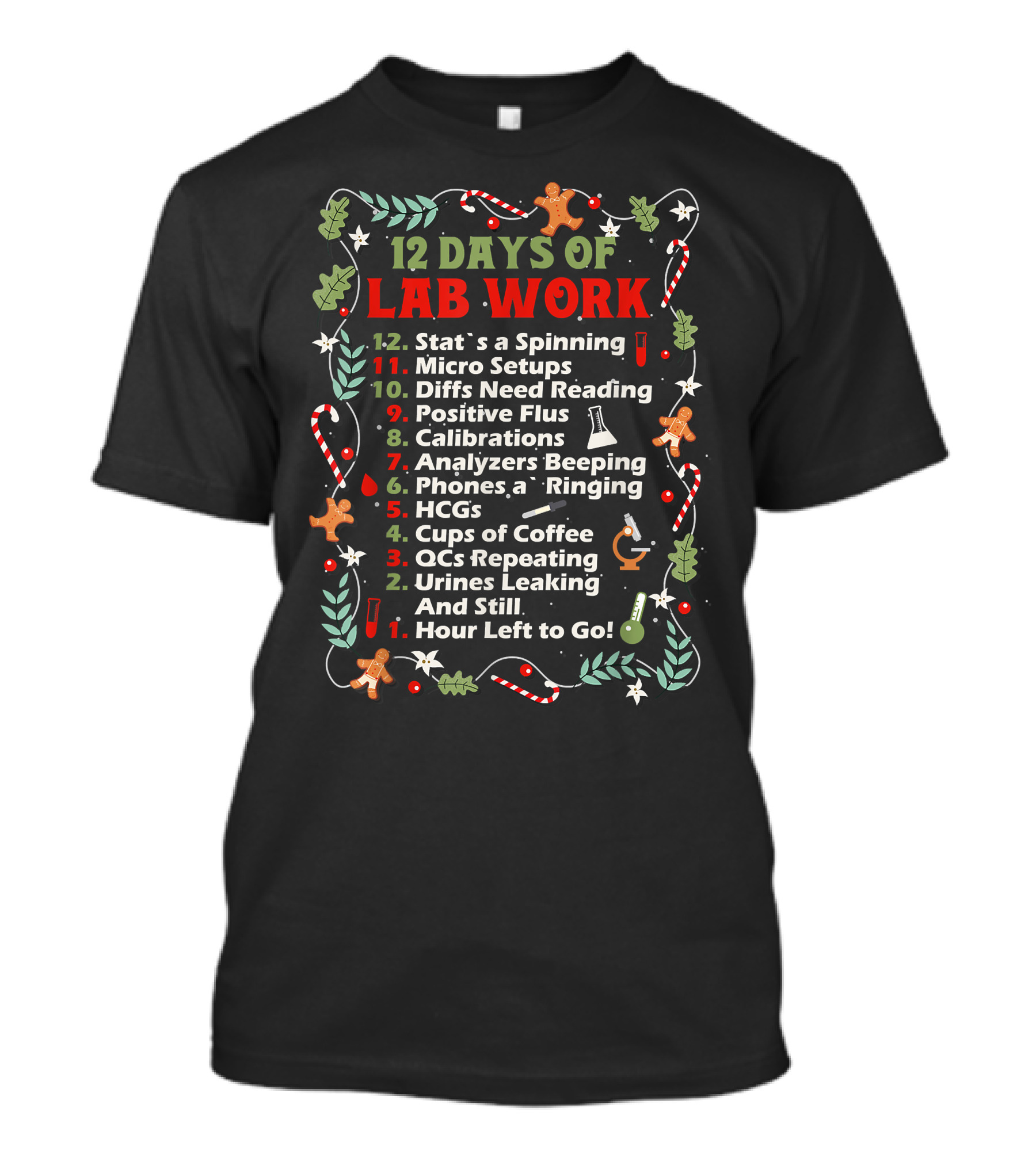 12 Days Of Lab Work Christmas Funny Medical Laboratory Stat Spinning Micro Setups Diffs Reading Positive Flus Calibrations Analyzers Beeping Phones HCGs Coffee QCs Urines Leaking T-Shirt