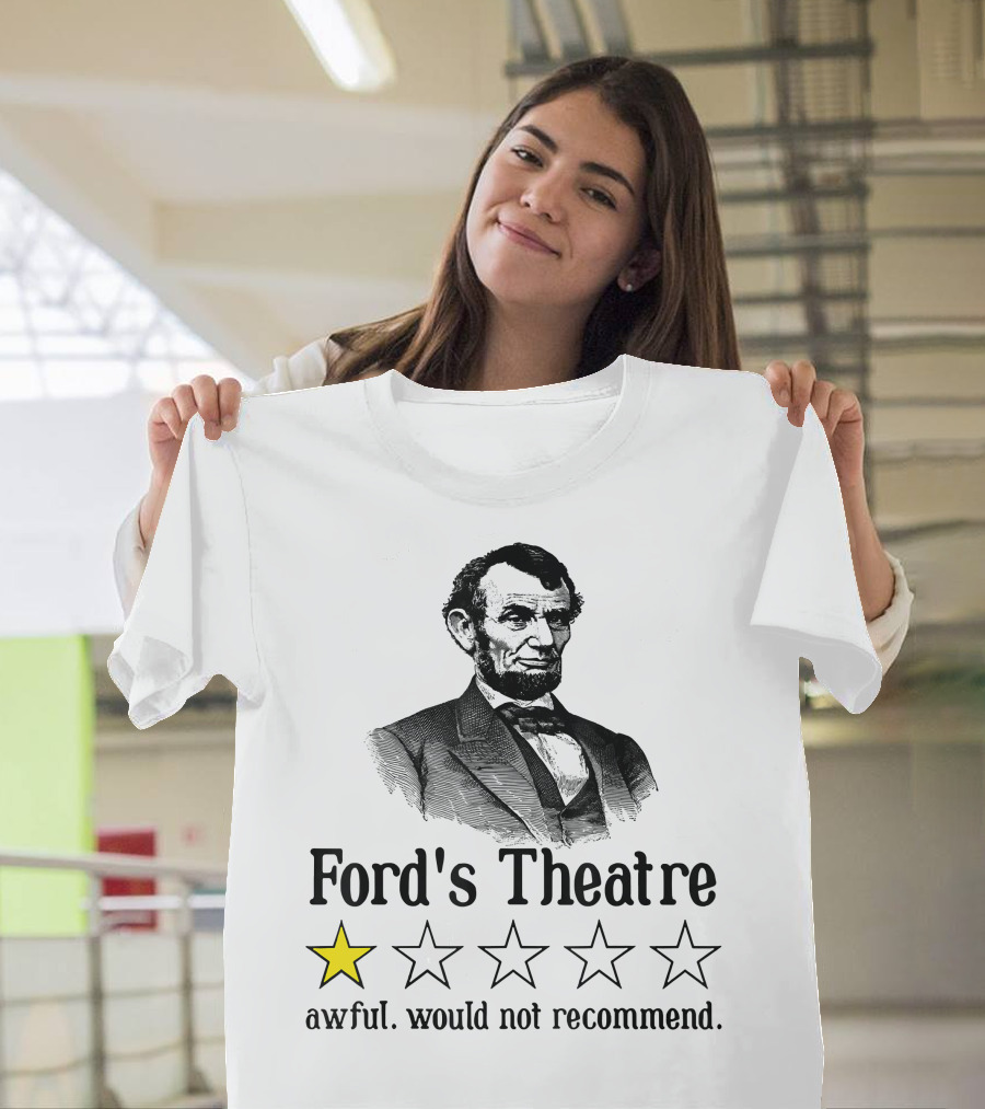 Abraham Lincoln One Star Ford's Theatre Awful Would Not Recommend T-Shirt