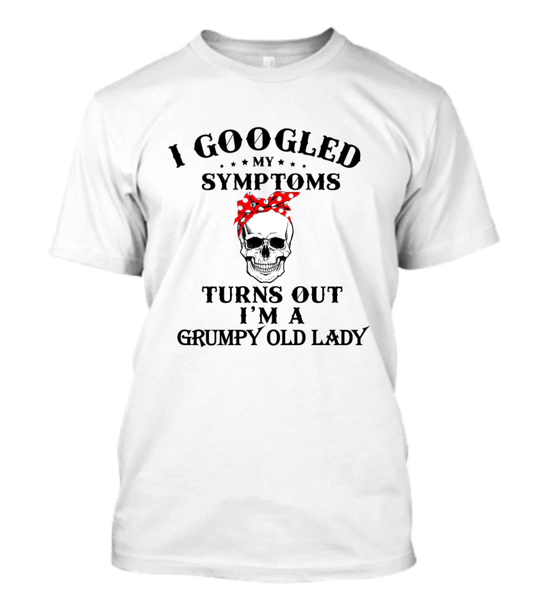 I Googled My Symptoms Turns Out I'm A Grumpy Old Lady Skull With Red Bandana T-Shirt