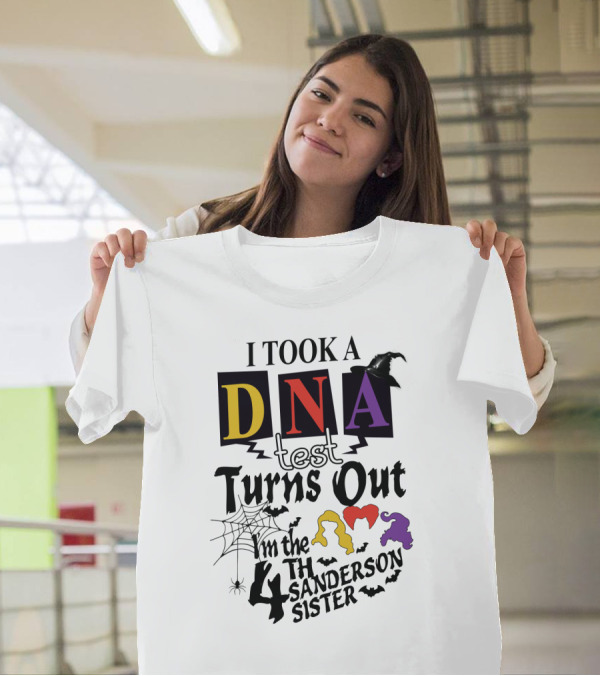I Took A DNA Test Turns Out I'm The 4th Sanderson Sister Witch Hat Spiders Bats T-Shirt