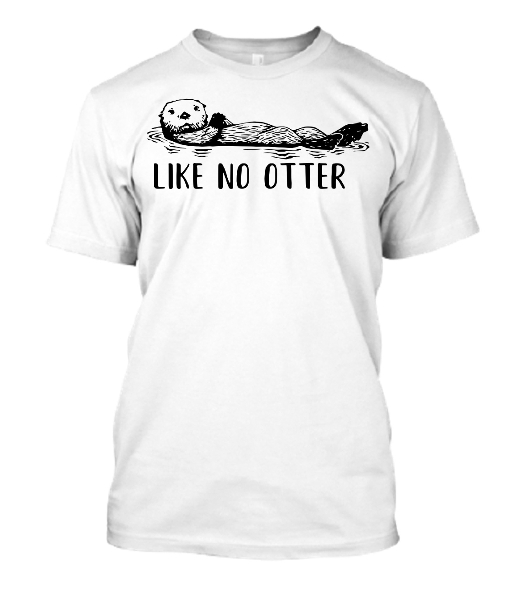 Like No Otter Playful Otter Floating Relaxed Mood T-Shirt