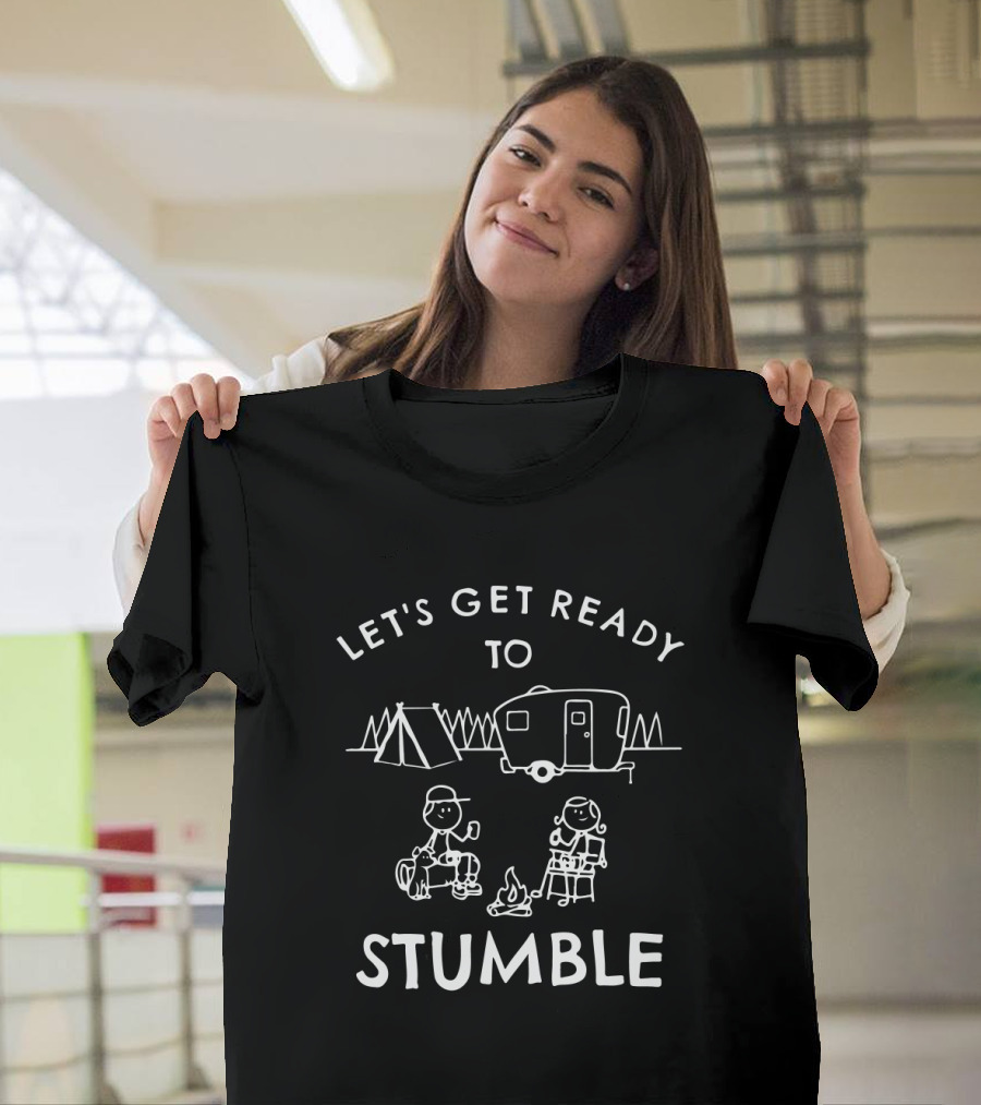 Let's Get Ready To Stumble Camping Trailer Campfire Fun T-Shirt