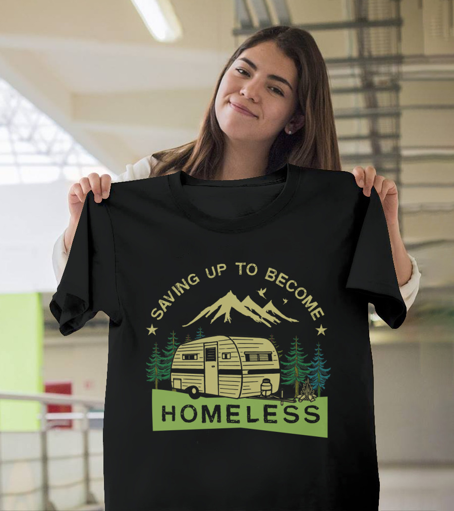 Saving Up To Become Homeless with Mountain Camping and Vintage Trailer T-Shirt