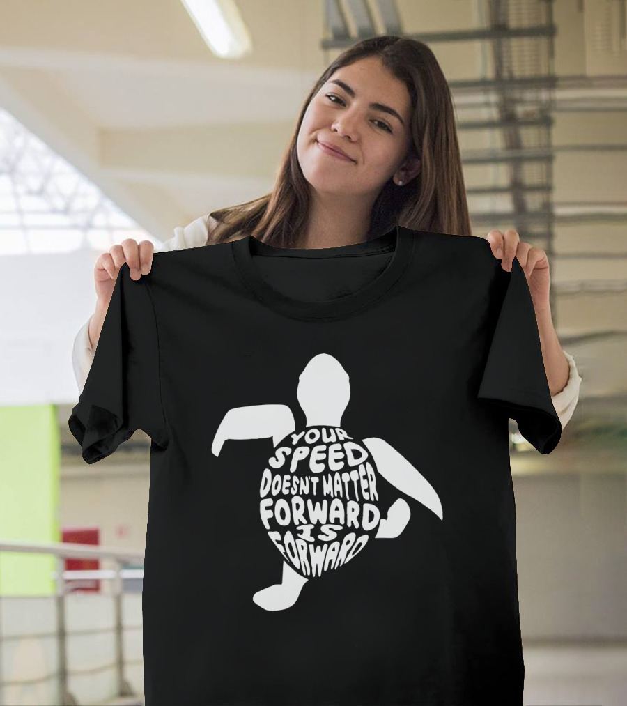 Your Speed Doesn't Matter Forward Is Forward Turtle T-Shirt