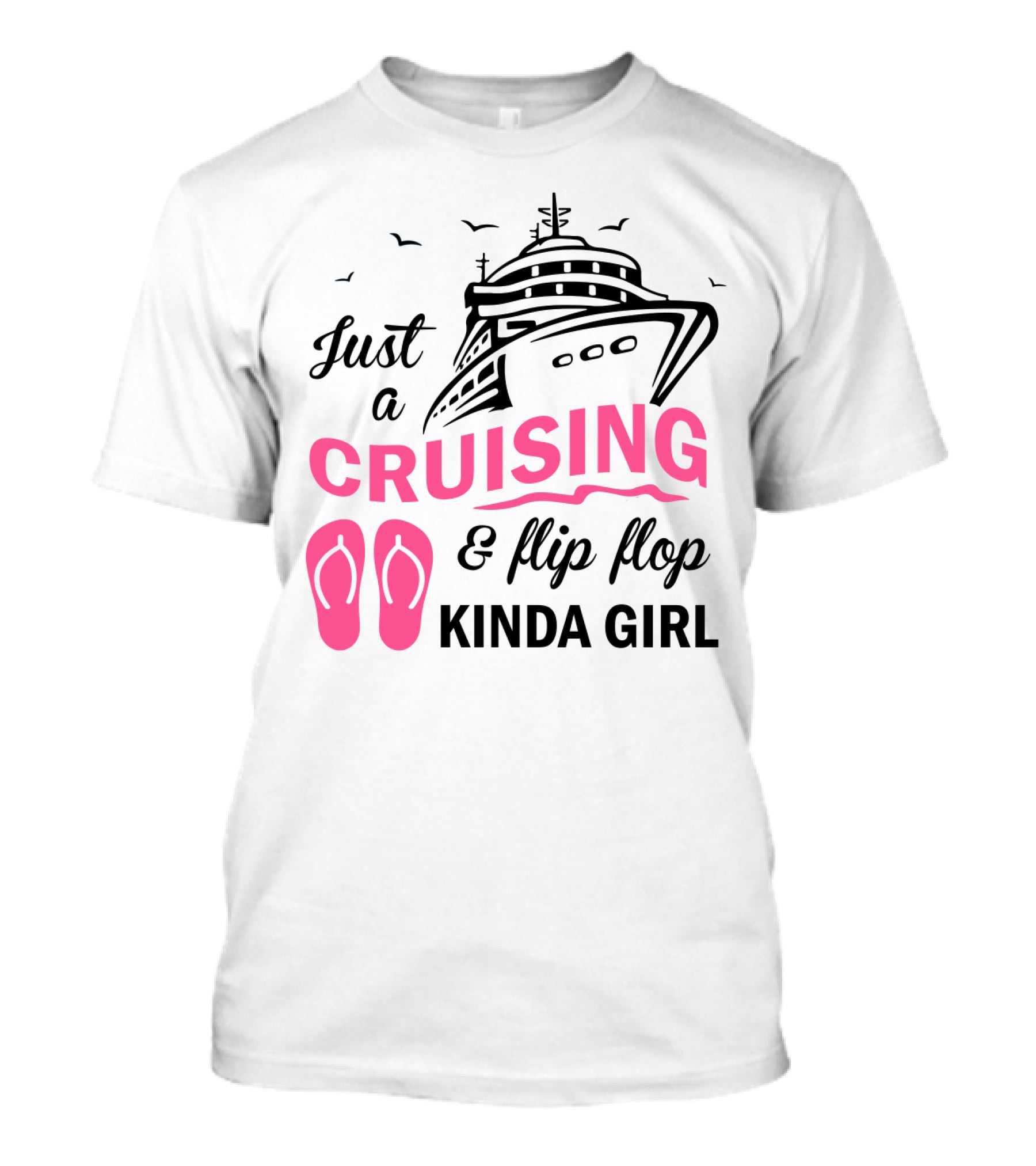 Just A Cruising And Flip Flop Kinda Girl Iconic Cruise Ship Graphic With Pink Flip Flops T-Shirt