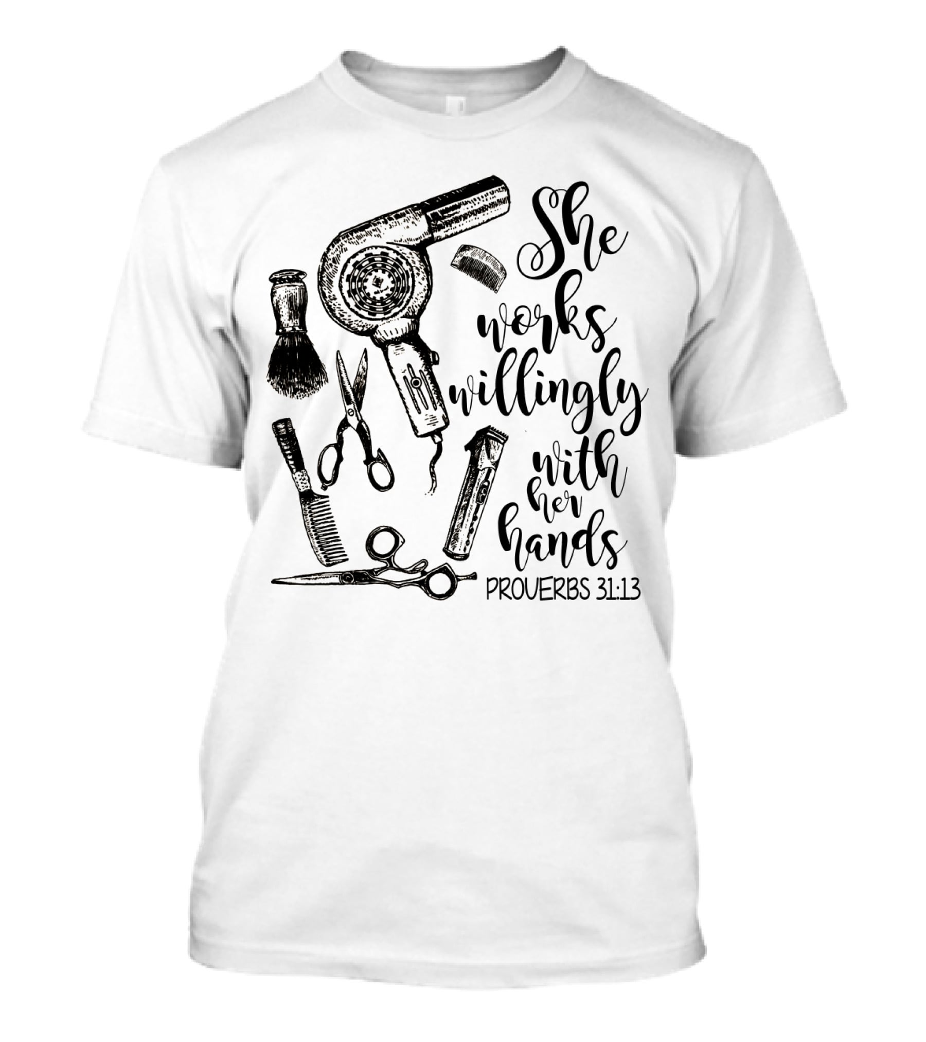 She Works Willingly With Her Hands Proverbs 31:13 Hairdresser Tools T-Shirt