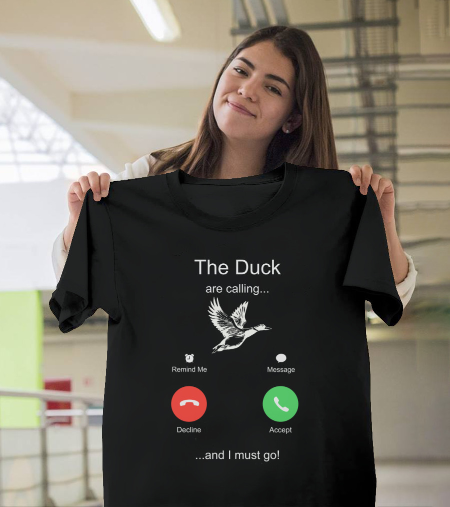 The Duck Are Calling Remind Me Message Decline Accept and I Must Go T-Shirt