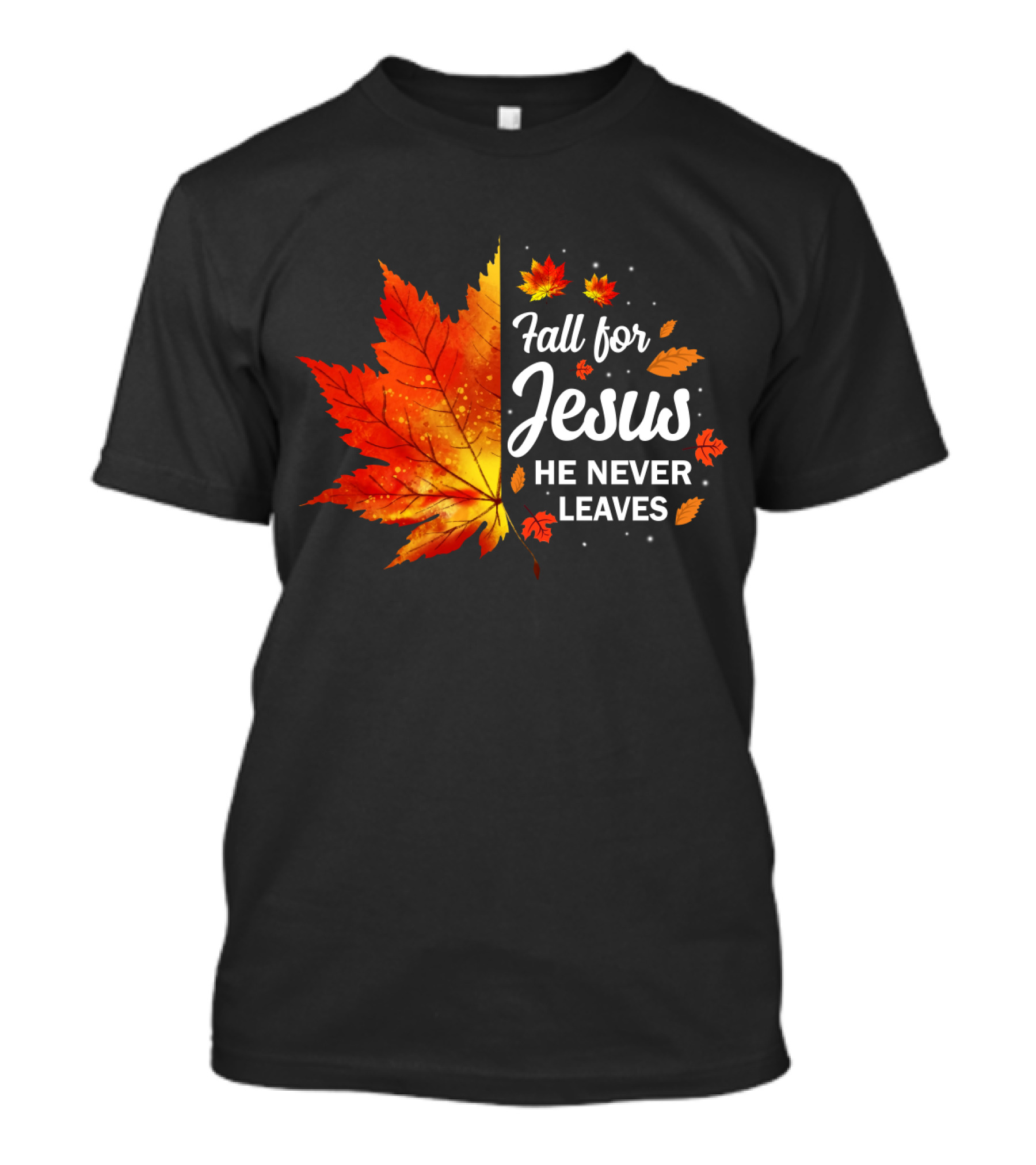 Fall For Jesus He Never Leaves Autumn Leaves Christian T-Shirt