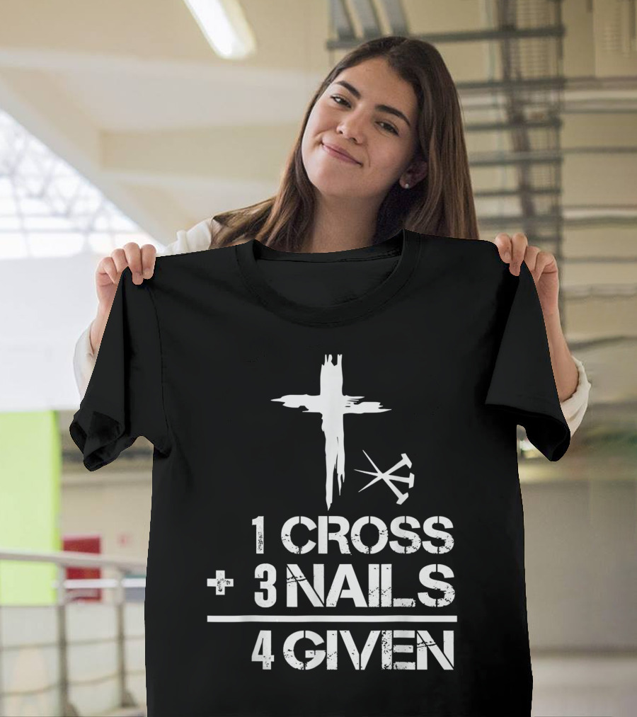 1 Cross Plus 3 Nails Equals Forgiven Christian Easter T-Shirt