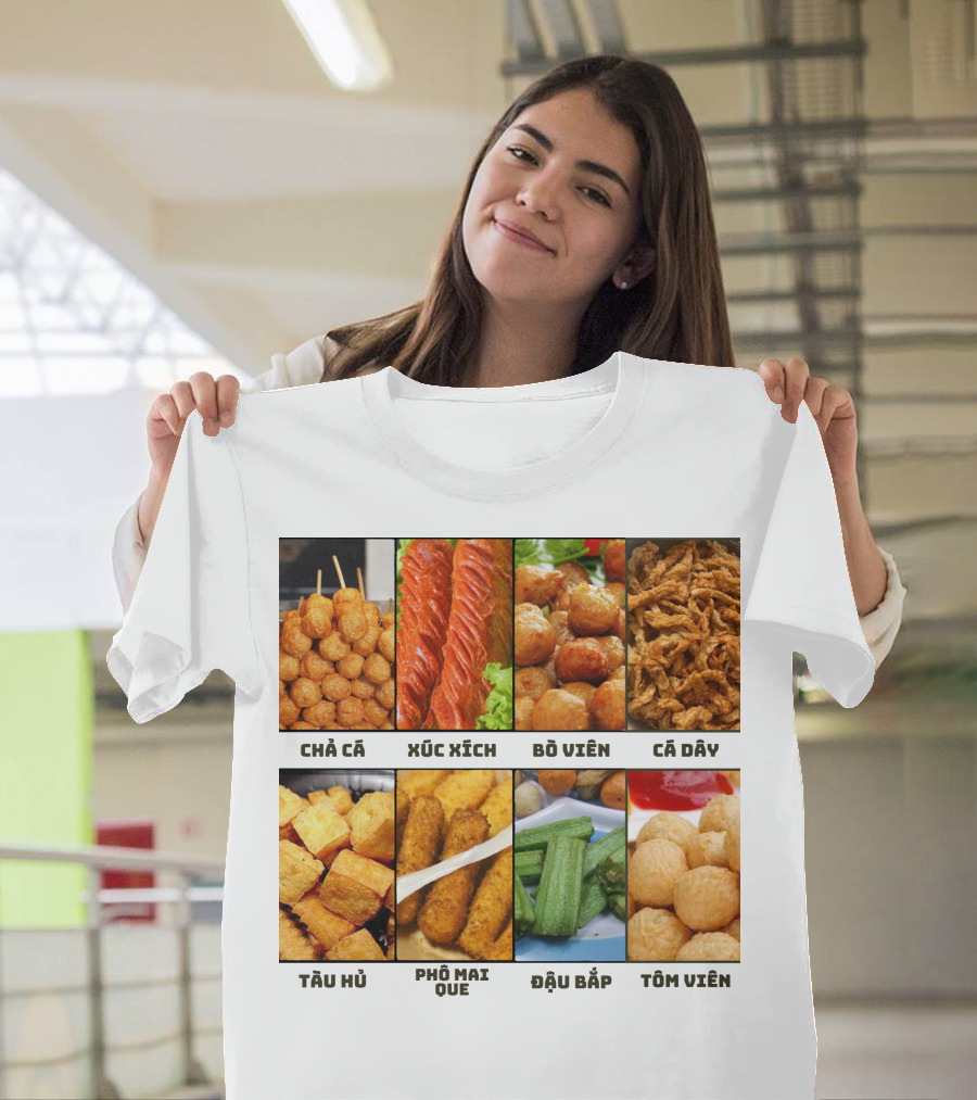 Chả Cá Xúc Xích Bò Viên Cá Dây Tàu Hủ Phô Mai Que Đậu Bắp Tôm Viên T-Shirt