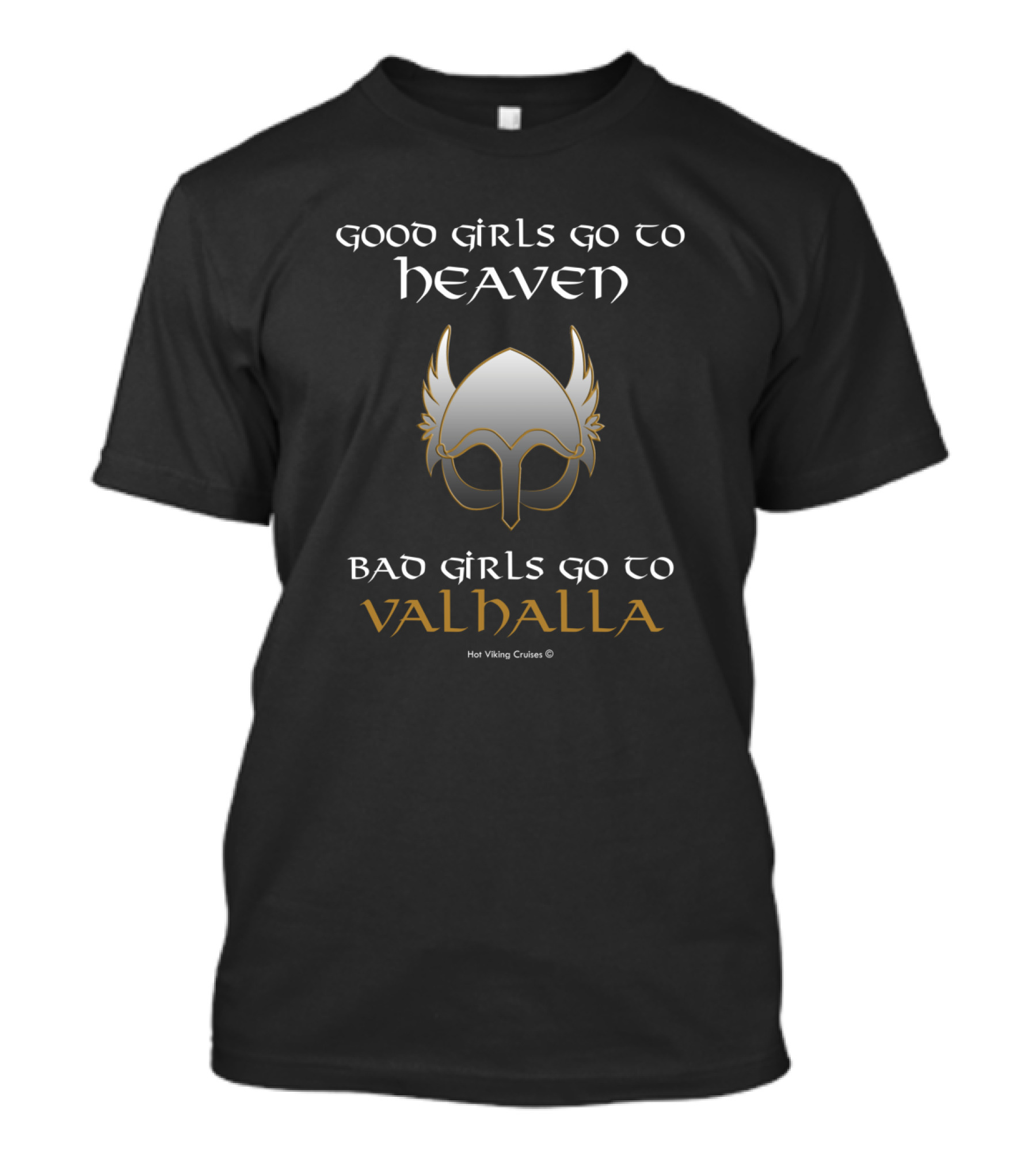 Good Girls Go To Heaven Bad Girls Go To Valhalla Viking Helmet Hot Viking Circles T-Shirt