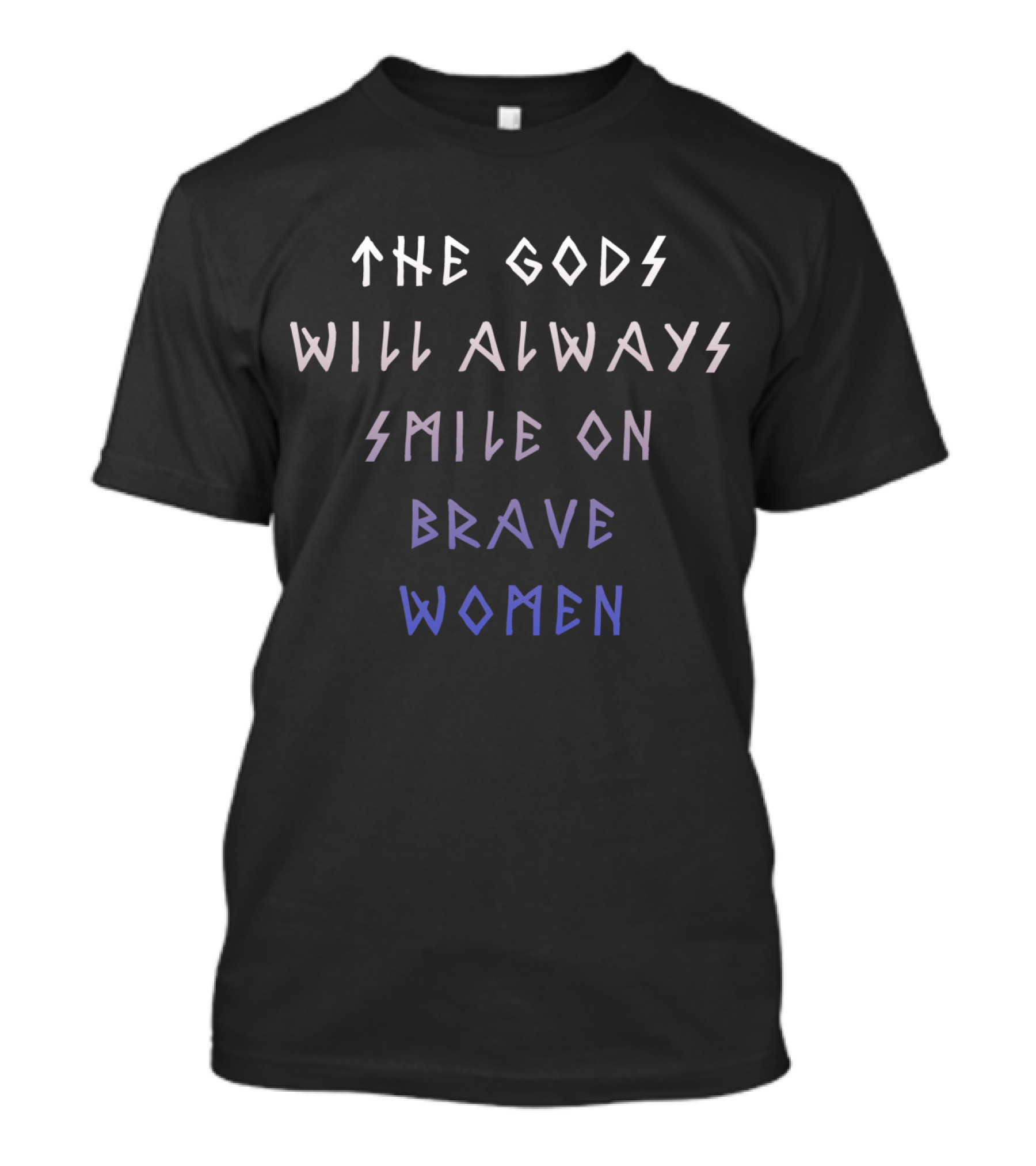 The Gods Will Always Smile On Brave Viking Women T-Shirt