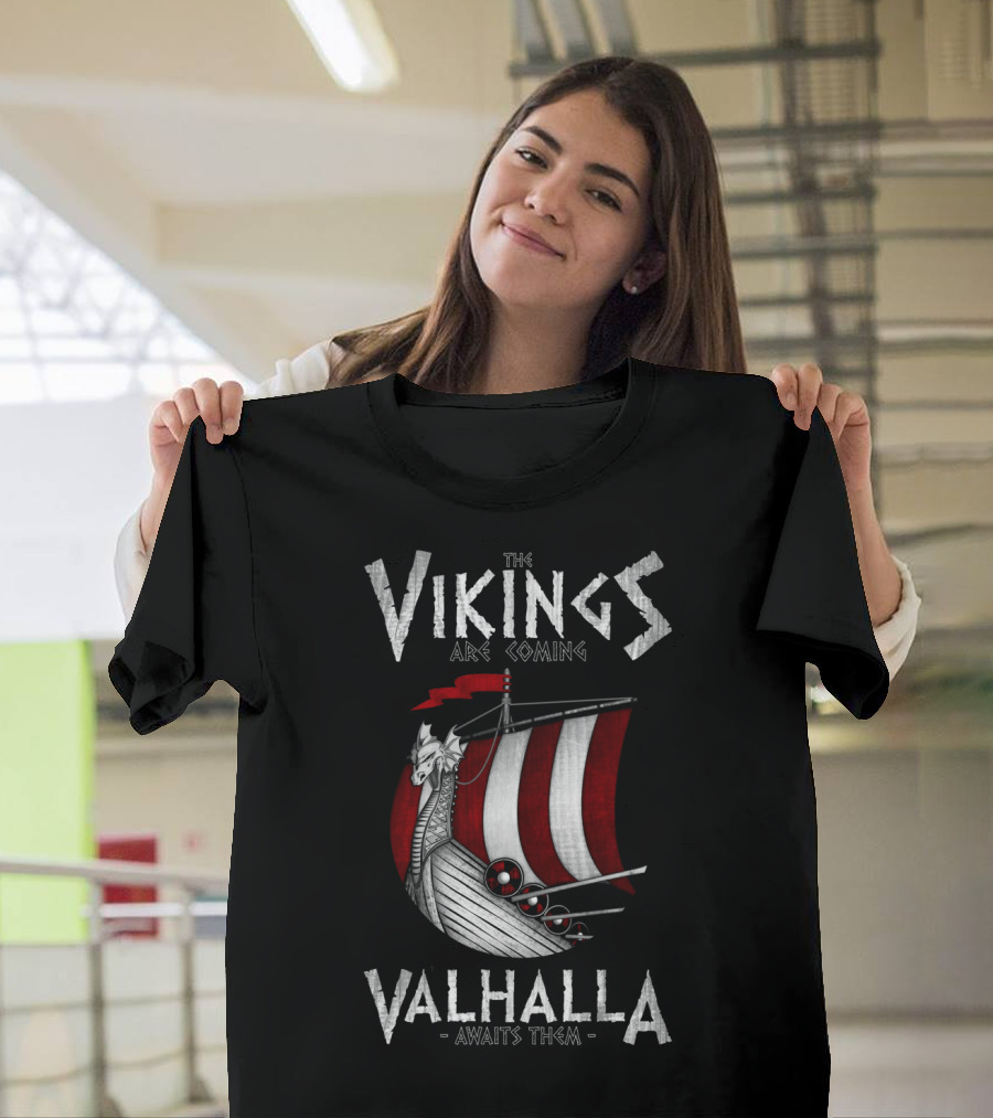 The Vikings Are Coming Valhalla Awaits Them Viking Ship T-Shirt
