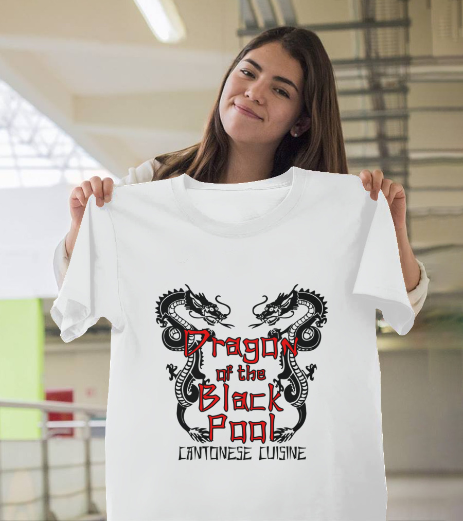 Dragon of the Black Pool Cantonese Cuisine T-Shirt