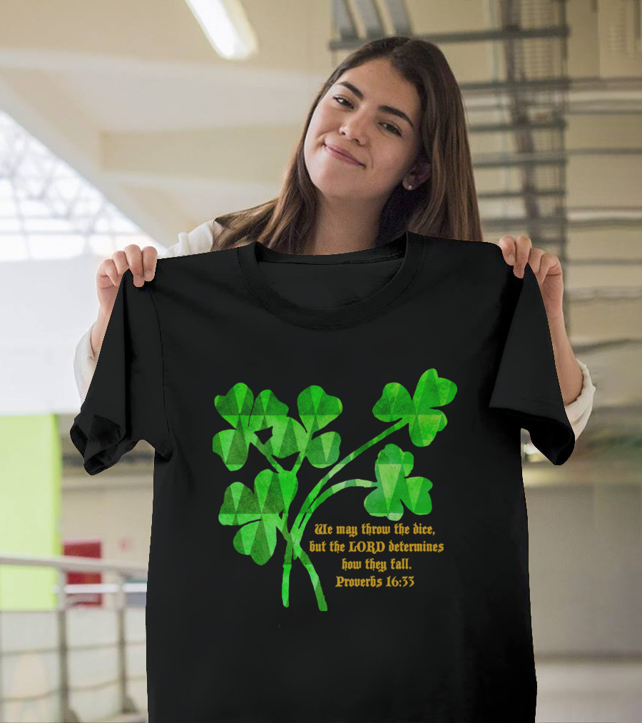 Luck of the Irish Proverbs 16:33 Shamrock Lord Determines T-Shirt