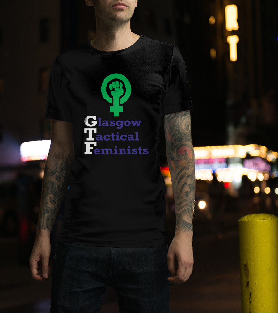 Glasgow Tactical Feminists GTF Fist Symbol Empowerment T-Shirt