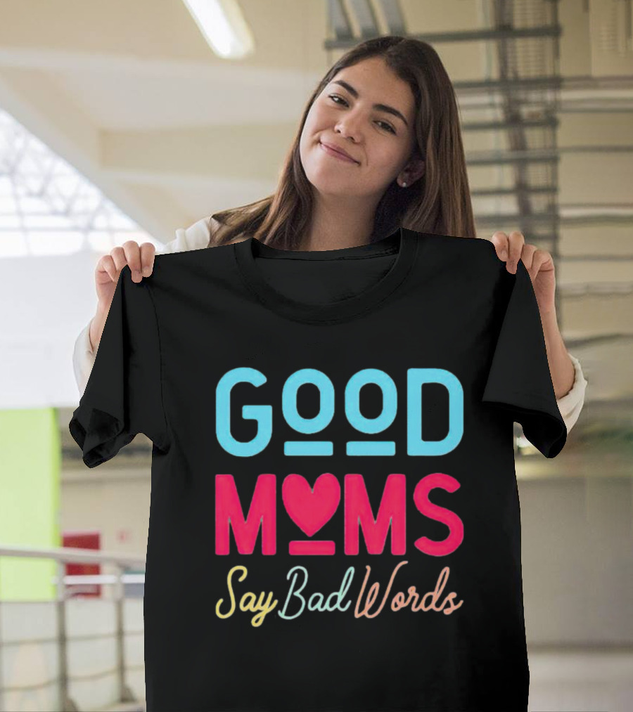 Good Moms Say Bad Words Vintage Heart T-Shirt