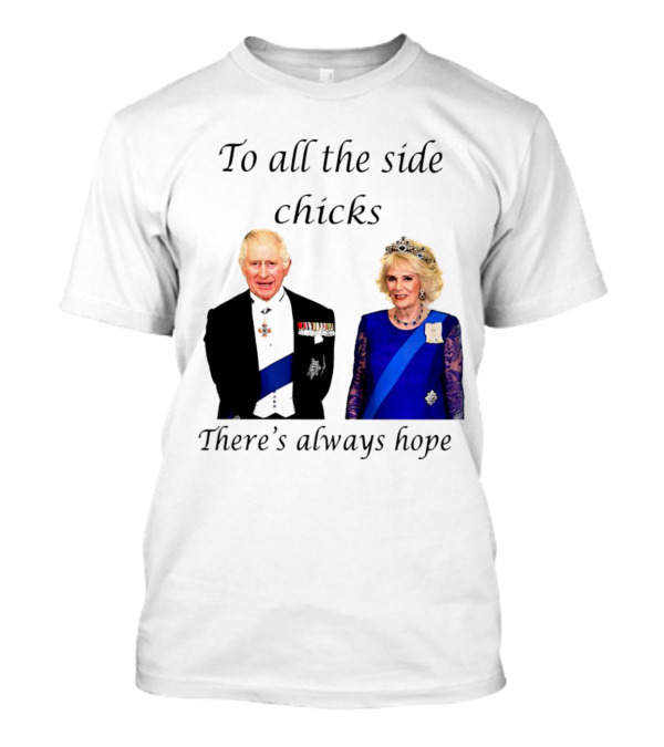 To All The Side Chicks There's Always Hope Royal Couple T-Shirt