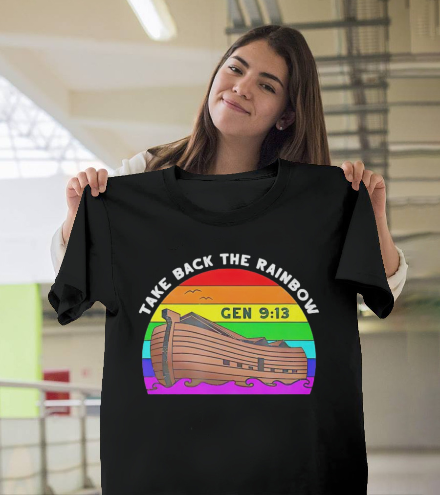 Take Back the Rainbow Gen 9:13 Ark LGBT T-Shirt