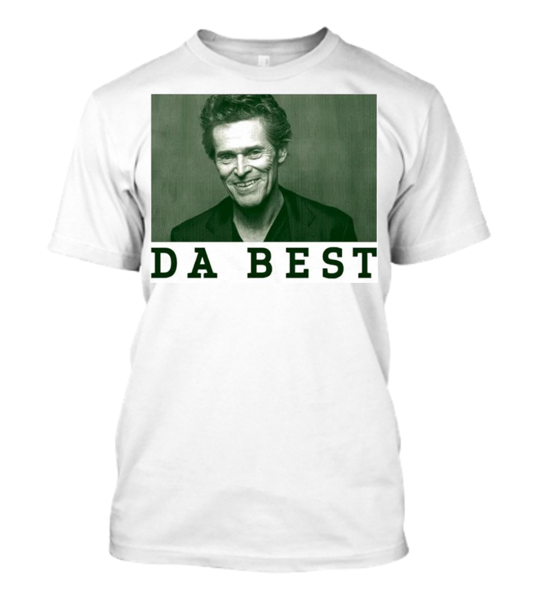 Willem Dafoe Da Best Portrait In Green With Text T-Shirt