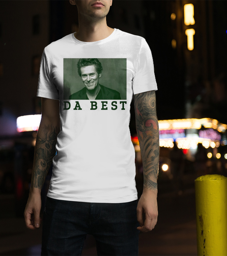 Willem Dafoe Da Best Portrait In Green With Text T-Shirt
