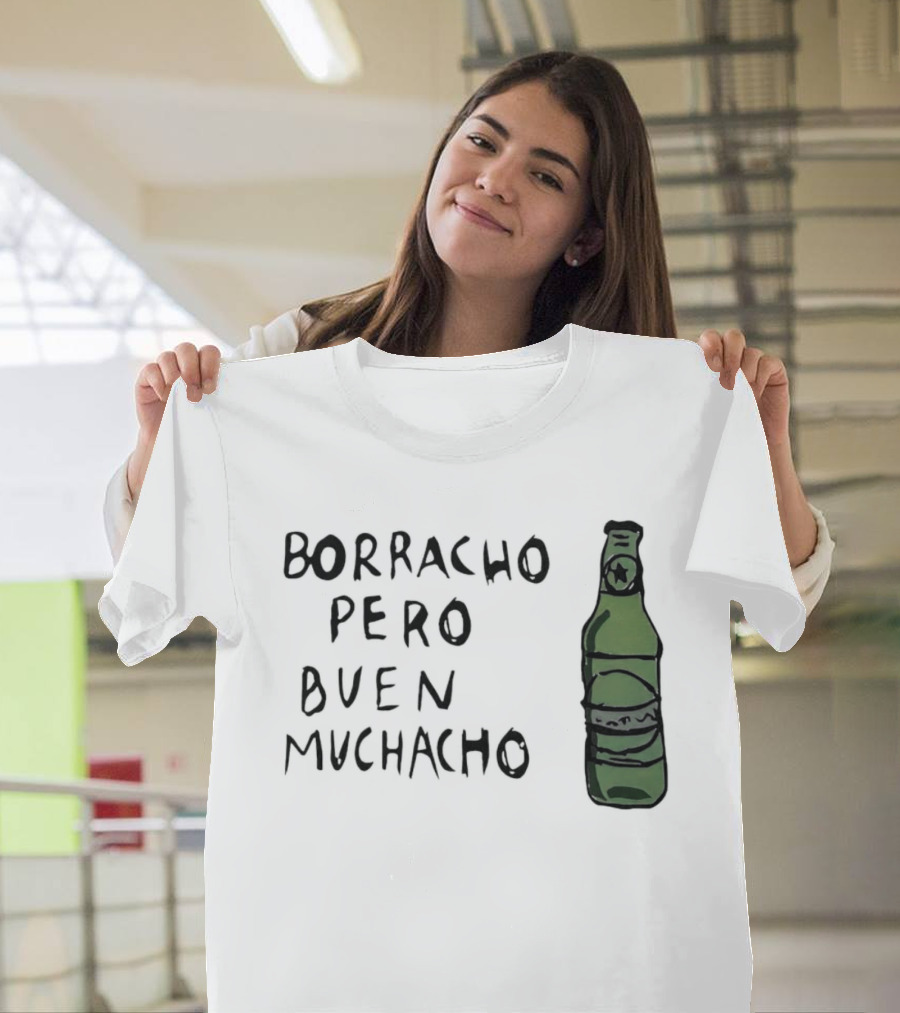 Borracho Pero Buen Muchacho Green Beer Bottle T-Shirt