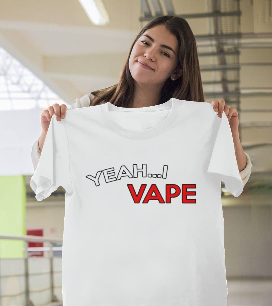 YEAH I VAPE T-Shirt