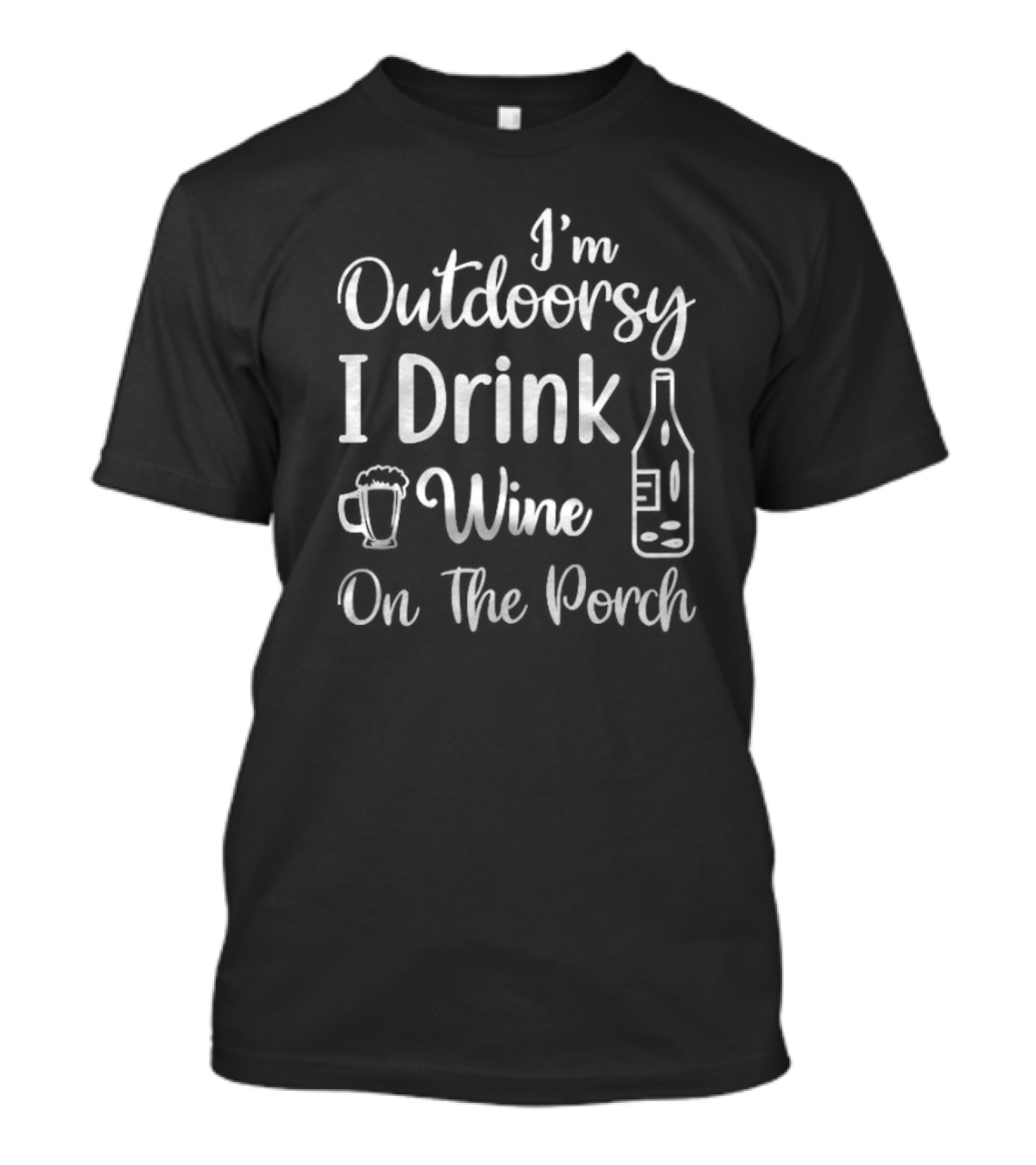 I'm Outdoorsy I Drink Wine On The Porch - Fun Beverage Humor With Wine And Beer Icons T-Shirt
