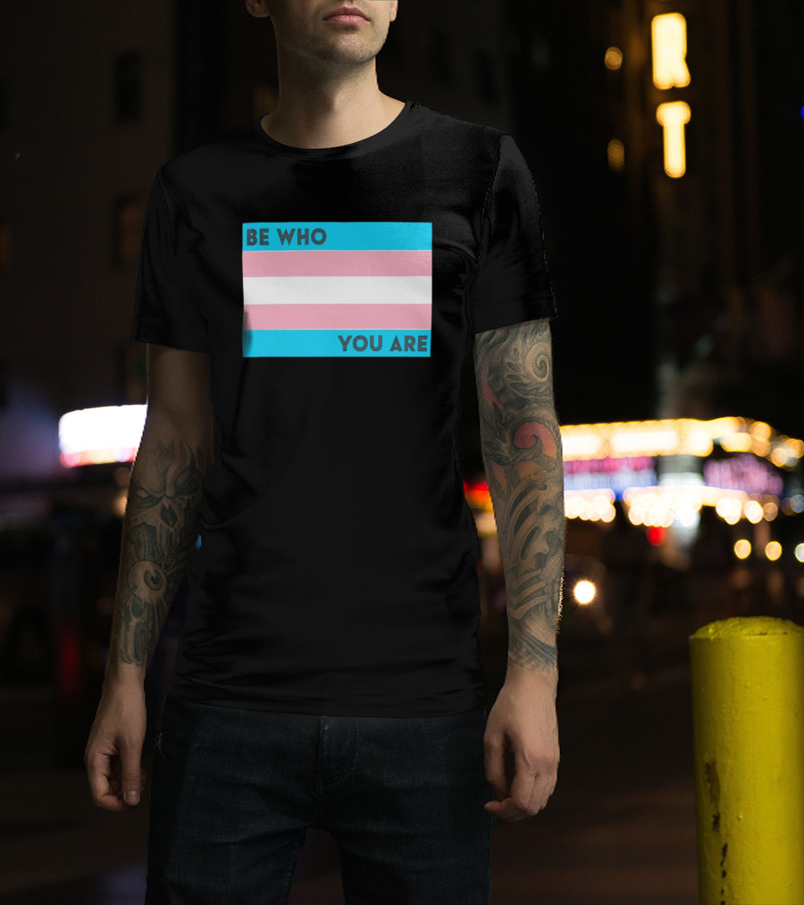 Be Who You Are Transgender Pride Flag T-Shirt