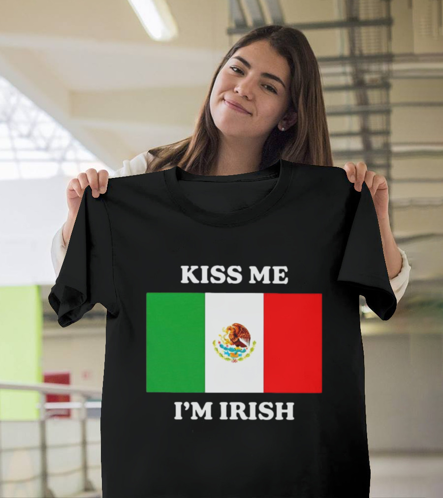 Kiss Me I'm Irish With Mexican Flag Colors T-Shirt