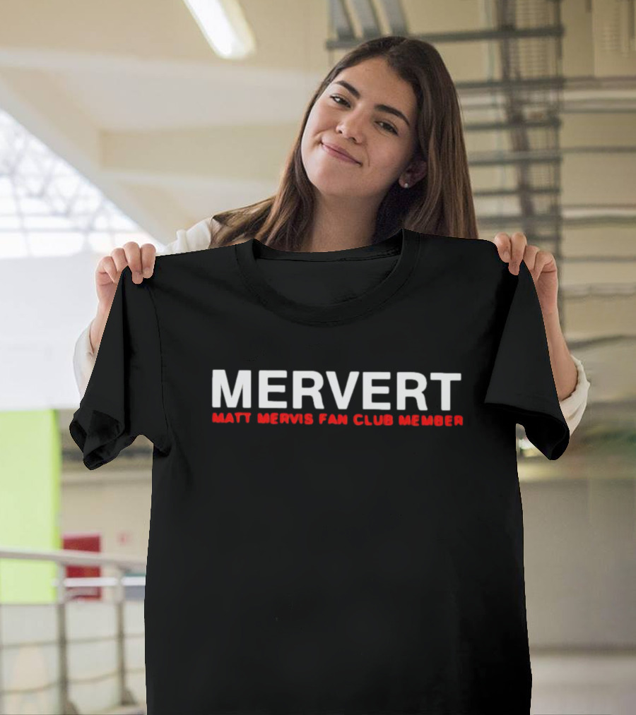 Mervert Matt Mervis Fan Club Member T-Shirt