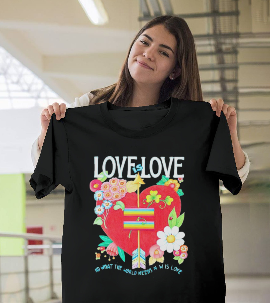 LOVE Is LOVE Heart With Flowers And Arrow What The World Needs Now Is Love T-Shirt