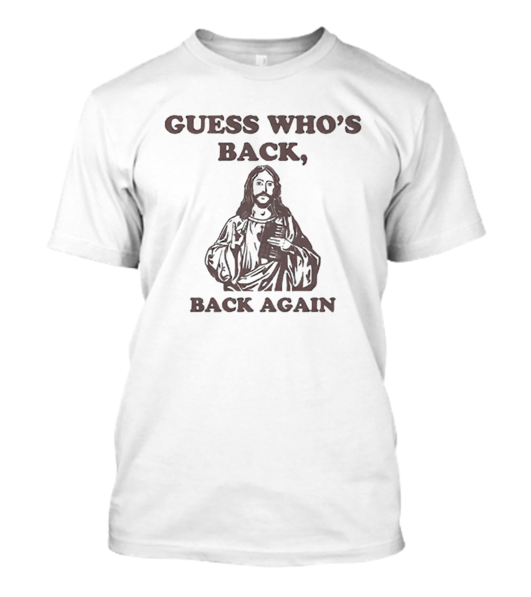 Guess Who's Back Back Again Jesus T-Shirt